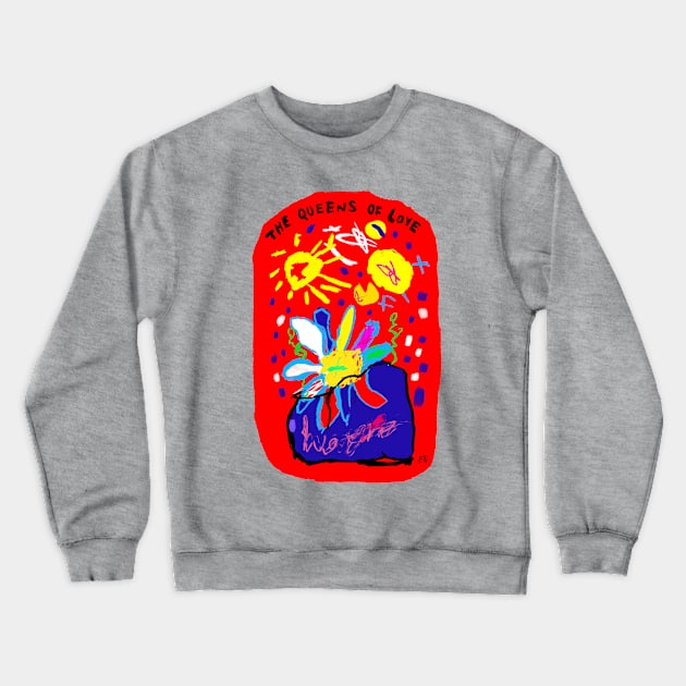 The Queens of Love Crewneck Sweatshirt by Irina's Family Art Circle 